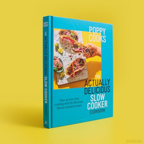 Poppy Cooks: The Actually Delicious Slow Cooker Cookbook: THE NO.1 BESTSELLER (Bloomsbury Publishing) - Poppy O'Toole [KSIĄŻKA]