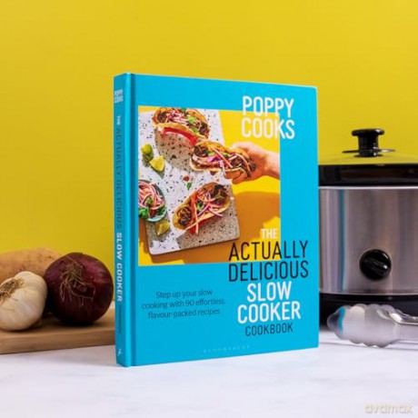 Poppy Cooks: The Actually Delicious Slow Cooker Cookbook: THE NO.1 BESTSELLER (Bloomsbury Publishing) - Poppy O'Toole [KSIĄŻKA]