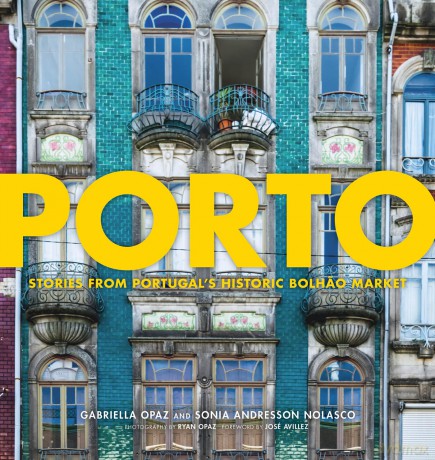 Porto: Stories from Portugal's Historic Bolhao Market - Gabriella Opaz [KSIĄŻKA]