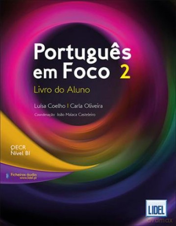 Portugues em Foco 2 - B1 Livro do Aluno + audio download: Livro do Aluno + downloadable audio files 2 (B1) - Luisa Coelho [KSIĄŻKA]