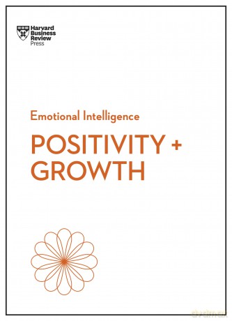 Positivity and Growth (HBR Emotional Intelligence Series) - Harvard Business Review [KSIĄŻKA]