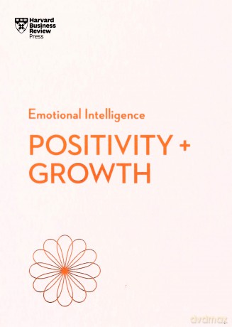Positivity and Growth (HBR Emotional Intelligence Series) - Harvard Business Review [KSIĄŻKA]