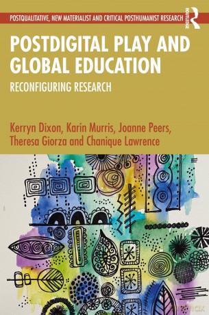 Postdigital Play and Global Education: Reconfiguring Research (Postqualitative, New Materialist and Critical Posthumanist Research) - Kerryn Dixon [KSIĄŻKA]