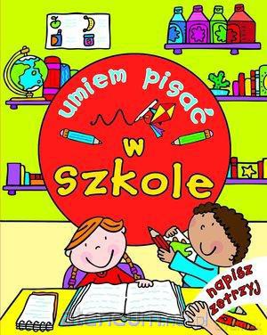 Napisz i zetrzyj - Umiem pisać. W szkole [KSĄŻKA]