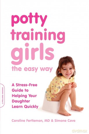 Potty Training Girls the Easy Way: A Stress-Free Guide to Helping Your Daughter Learn Quickly - Caroline Fertleman [KSIĄŻKA]
