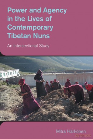 Power and Agency in the Lives of Contemporary Tibetan Nuns: An Intersectional Study (The Study of Religion in a Global Context) - Mitra Härkönen [KSIĄŻKA]