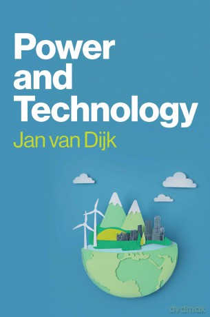 Power and Technology: A Theory of Social, Technical and Natural Power - Jan van Dijk [KSIĄŻKA]