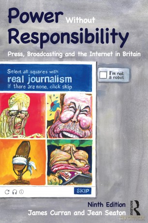 Power Without Responsibility: Press, Broadcasting and the Internet in Britain - Jean Seaton [KSIĄŻKA]