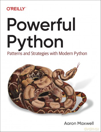 Powerful Python: Patterns and Strategies with Modern Python - Aaron Maxwell [KSIĄŻKA]