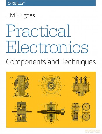 Practical Electronics: Components and Techniques - J M Hughes [KSIĄŻKA]