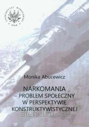 Narkomania - problem społeczny w perspektywie... [KSĄŻKA]