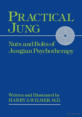 Practical Jung: Nuts and Bolts of Jungian Psychotherapy - Harry A. Wilmer [KSIĄŻKA]