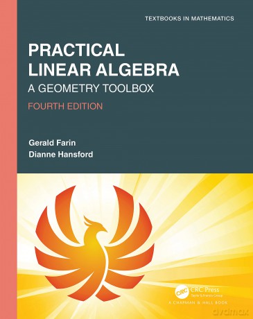 Practical Linear Algebra: A Geometry Toolbox (Textbooks in Mathematics) - Dianne Hansford [KSIĄŻKA]