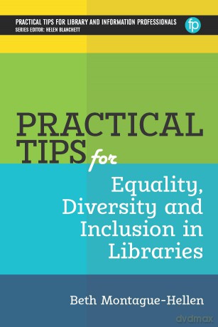 Practical Tips for Equality, Diversity and Inclusion in Libraries (PTLIP Practical Tips for Library and Information Professionals) - Beth Montague-Hellen [KSIĄŻKA]