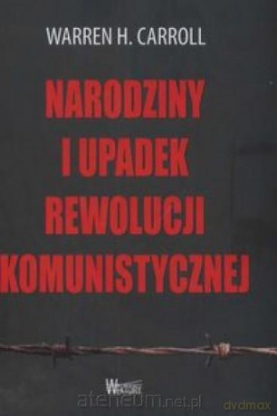 Narodziny i upadek rewolucji komunistycznej [KSĄŻKA]