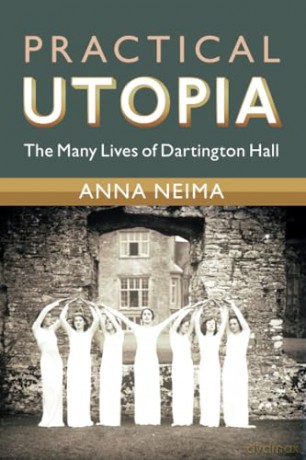 Practical Utopia: The Many Lives of Dartington Hall (Modern British Histories) - Anna Neima [KSIĄŻKA]