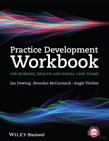 Practice Development Workbook for Nursing, Health and Social Care Teams - Jan Dewing [KSIĄŻKA]