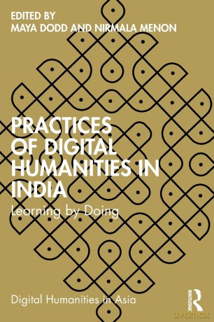 Practices of Digital Humanities in India: Learning by Doing - Maya Dodd [KSIĄŻKA]