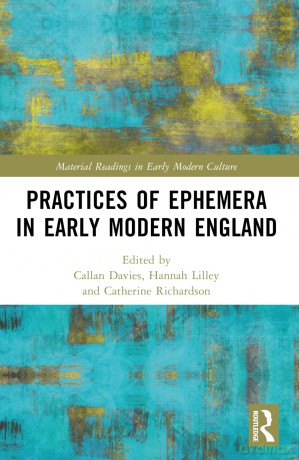 Practices of Ephemera in Early Modern England (Material Readings in Early Modern Culture) - Callan Davies [KSIĄŻKA]