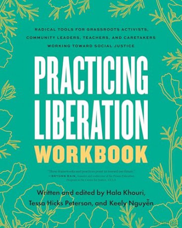 Practicing Liberation Workbook: Radical Tools for Grassroots Activists, Community Leaders, Teachers, and Caretakers Working Toward Social Justice - Tessa Hicks [KSIĄŻKA]