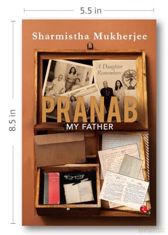 PRANAB, MY FATHER: A Daughter Remembers - Sharmistha Mukherjee [KSIĄŻKA]