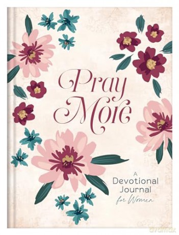 Pray More: A Daily Devotional Journal for Women - Compiled by Barbour Staff [KSIĄŻKA]