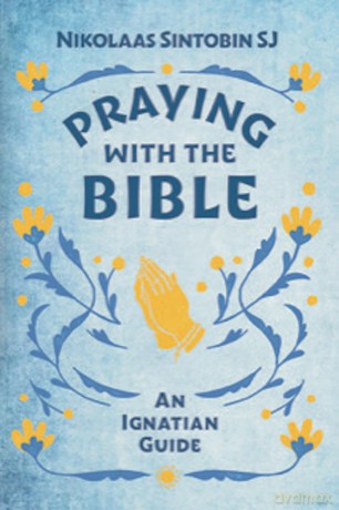 Praying with the Bible - An Ignatian Guide - Nikolaas Sintobin SJ [KSIĄŻKA]