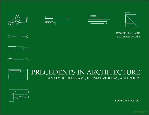 Precedents in Architecture: Analytic Diagrams, Formative Ideas, and Partis, 4th Edition - Roger H. Clark [KSIĄŻKA]