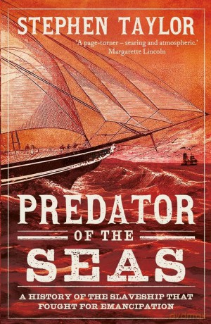 Predator of the Seas: A History of the Slaveship that Fought for Emancipation - Stephen Taylor [KSIĄŻKA]