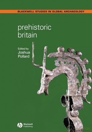 Prehistoric Britain: 10 (Wiley Blackwell Studies in Global Archaeology) - Joshua Pollard [KSIĄŻKA]