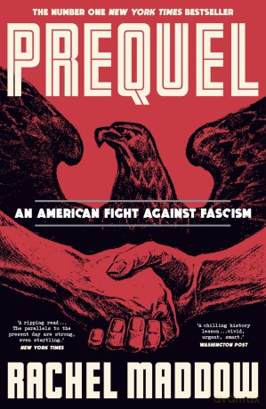 Prequel: The bestselling WW2 history of the fascist plot to overthrow America - Rachel Maddow [KSIĄŻKA]