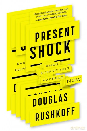 Present Shock: When Everything Happens Now - Douglas Rushkoff [KSIĄŻKA]