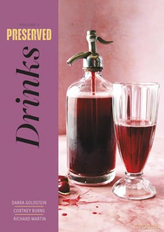 Preserved: Drinks: 25 Recipes (Volume 3) - Darra Goldstein [KSIĄŻKA]