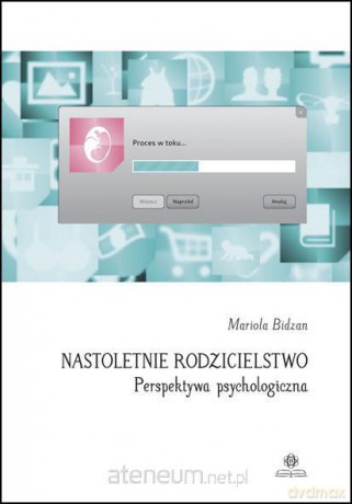 Nastoletnie rodzicielstwo - Perspektywa... [KSĄŻKA]
