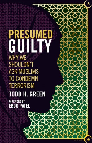 Presumed Guilty: Why We Shouldn't Ask Muslims to Condemn Terrorism - Todd H. Green [KSIĄŻKA]