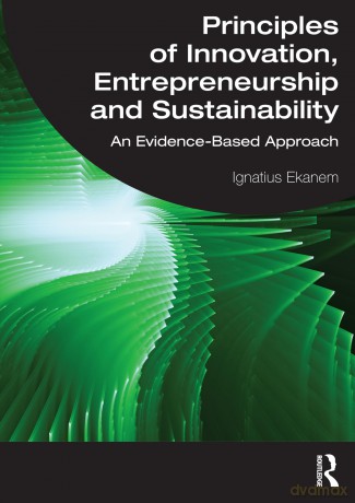Principles of Innovation, Entrepreneurship and Sustainability: An Evidence-Based Approach - Ignatius Ekanem [KSIĄŻKA]