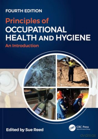 Principles of Occupational Health and Hygiene: An Introduction, Fourth Edition - Sue Reed [KSIĄŻKA]