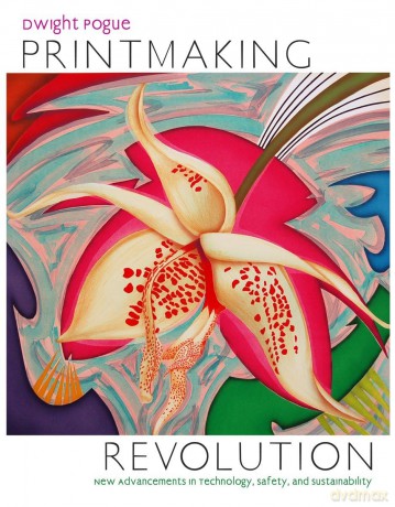 Printmaking Revolution: New Advancements in Technology, Safety, and Sustainability - Dwight Pogue [KSIĄŻKA]