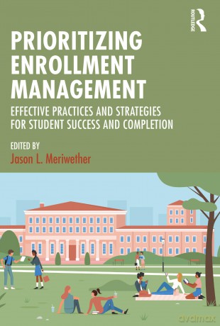 Prioritizing Enrollment Management: Effective Practices and Strategies for Student Success and Completion - Jason L. Meriwether [KSIĄŻKA]