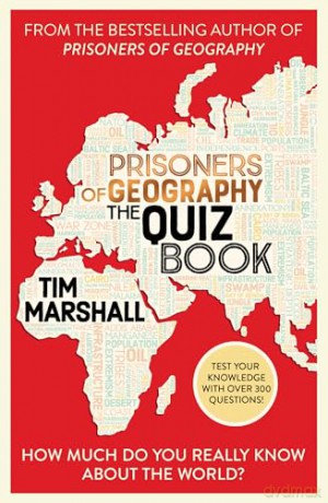 Prisoners of Geography The Quiz Book: How Much Do You Really Know About the World - Tim Marshall [KSIĄŻKA]