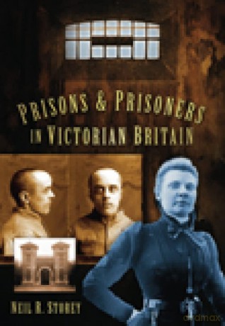 Prisons and Prisoners in Victorian Britain - Neil Storey [KSIĄŻKA]