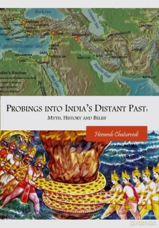 Probings into India's Distant Past: Myth, History and Belief - Heramb Chaturvedi [KSIĄŻKA]