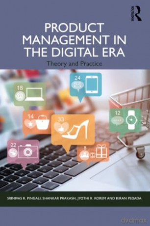 Product Management in the Digital Era: Theory and Practice - Srinivas Pingali [KSIĄŻKA]