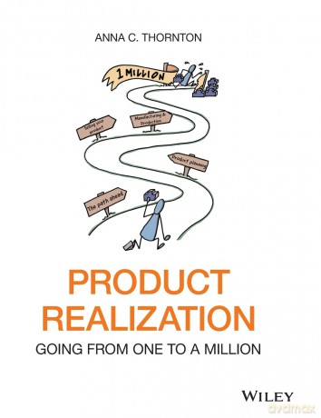 Product Realization: Going from One to a Million - Anna C. Thornton [KSIĄŻKA]