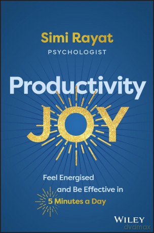 Productivity Joy: Feel Energised and Be Effective in 5 Minutes a Day - Simi Rayat [KSIĄŻKA]