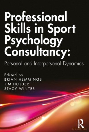 Professional Skills in Sport Psychology Consultancy: Personal and Interpersonal Dynamics - Brian Hemmings [KSIĄŻKA]