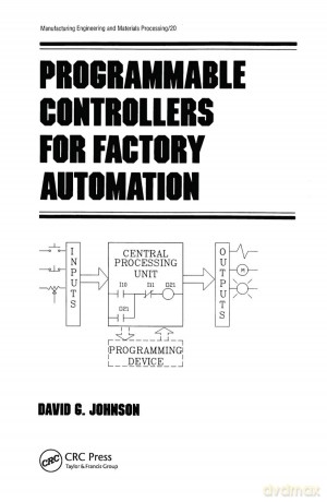 Programmable Controllers for Factory Automation (Manufacturing Engineering and Materials Processing) - David Johnson [KSIĄŻKA]
