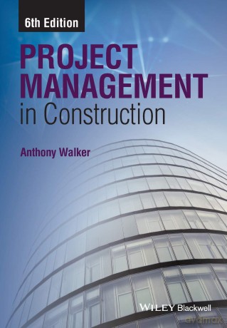 Project Management in Construction, 6th Edition - Anthony Walker [KSIĄŻKA]