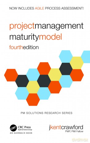 Project Management Maturity Model (PM Solutions Research) - J. Kent Crawford [KSIĄŻKA]