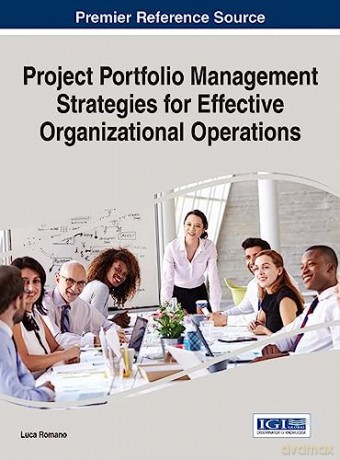 Project Portfolio Management Strategies for Effective Organizational Operations (Advances in IT Personnel and Project Management) - Luca Romano [KSIĄŻKA]